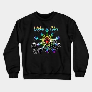 Let your colors Sparkle Crewneck Sweatshirt